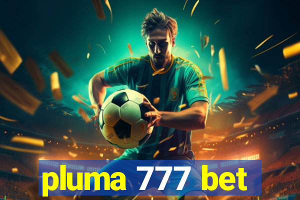 pluma 777 bet